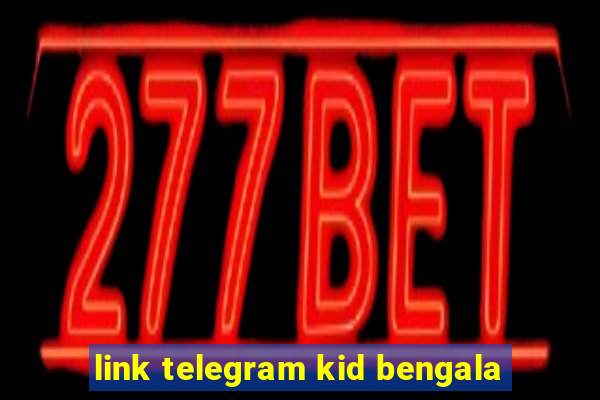 link telegram kid bengala